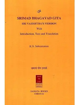 Srimad Bhagavad Gita: Sri Vasishtha's Version