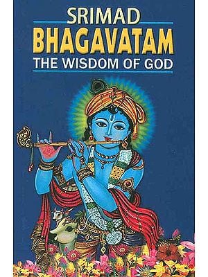 Srimad Bhagavatam the Wisdom of God