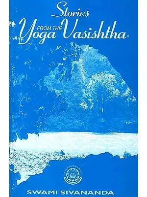 Stories From The Yoga Vasishtha