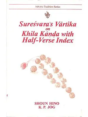 Suresvara's Vartika on Khila Kanda with Half-Verse Index (2 Books)