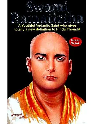 Swami Ramatirtha: A Youthful Vedantic Saint who Gives totally a new definition to Hindu Thought
