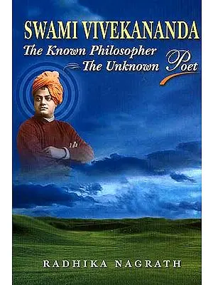 Swami Vivekananda The Known Philosopher The Unknown Poet