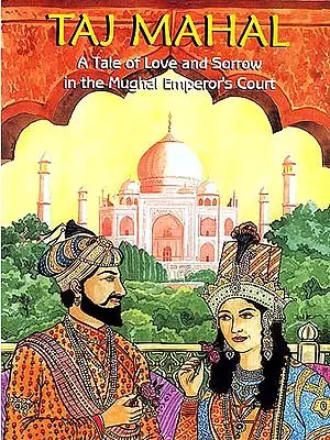 Taj Mahal - A Tale of Love and Sorrow in the Mughal Emperor's Court (in English)