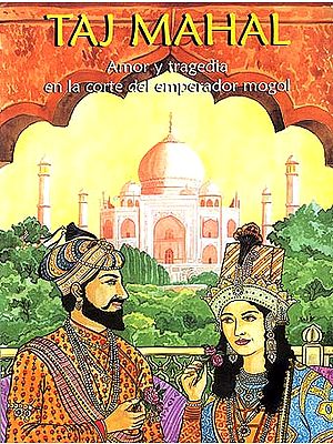 Taj Mahal - Amor y tragedia en la corte del emperador mogol (in Spanish)