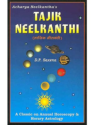 Tajik Neelkanthi: A Classic on Annual Horoscopy and Horary Astrology
