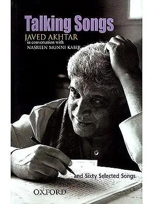 Talking Songs: Javed Akhtar in Conversation with Nasreen Munni Kabir and Sixty Selected Songs