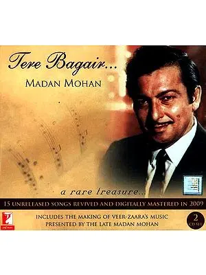 Tere Bagair… A Rare Treasure… (Includes The Making Of Veer- Zaara’s Music Presented By The Late Madan Mohan) (Set Of  2 Audio CD’s)