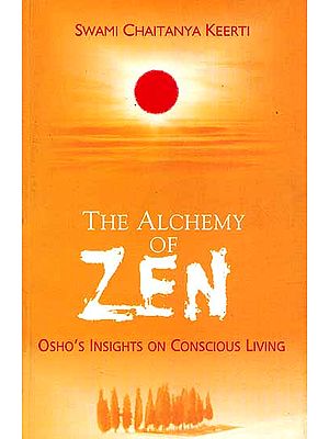 The Alchemy of Zen (Osho’s Insights on Conscious Living)