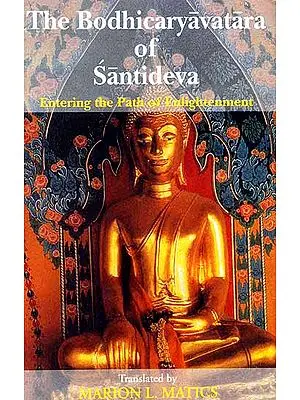 The Bodhicaryavatara of Santideva (Entering the Path of Enlightenment)