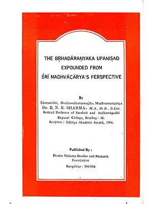 The Brhadaranyaka Upanisad Expounded from Sri Madhvacarya’s Perspective (A Rare Book)