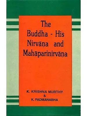 The Buddha - His Nirvana and Mahaparinirvana