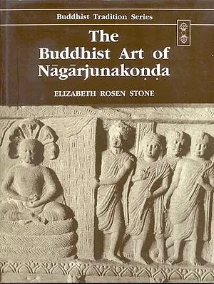 The Buddhist Art of Nagarjunakonda