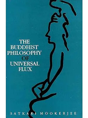 The Buddhist Philosophy of Universal Flux: An Exposition of the Philosophy of Critical Realism as Expounded by the  
School of Dignaga