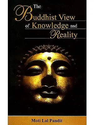 The Buddhist View of Knowledge and Reality