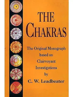 The Chakras (The Original Monograph Based on Clairvoyant Investigations)