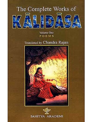 The Complete Works of Kalidasa (Volume 1): Poems