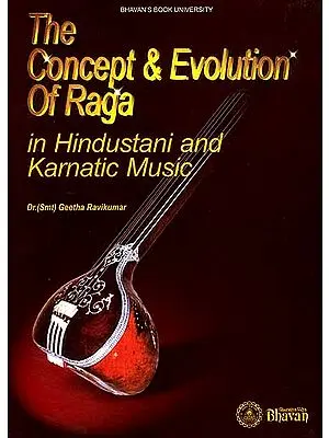 The Concept and Evolution of Raga (In Hindustani and Karnatic Music)