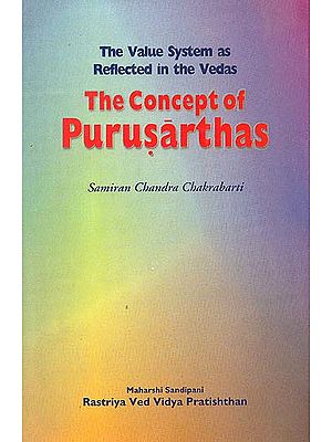 The Concept of Purusarthas (The Value system as Reflected in the Vedas)