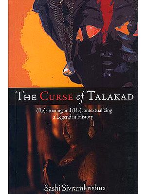 The Curse of Talakad: (Re)situating and (Re)contextualizing a Legend in History