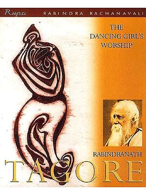 The Dancing Girl’s Worship (Rabindra Rachanavali)