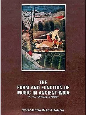 The Form and Function of Music In Ancient India (A Historical Study) (In Two Volumes)