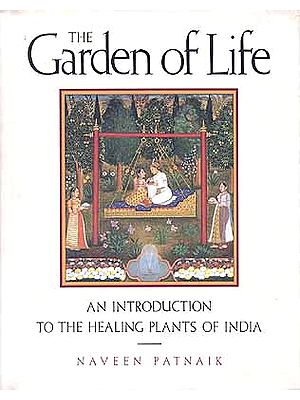 The Garden of Life
A Introduction to the Healing Plants Of India