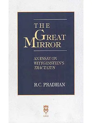 The Great Mirror: An Essay on Wittgenstein's Tractatus