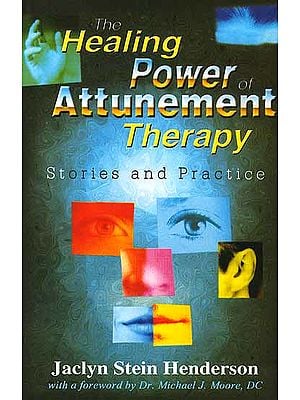 The Healing Power of Attunement Therapy: Stories and Practice