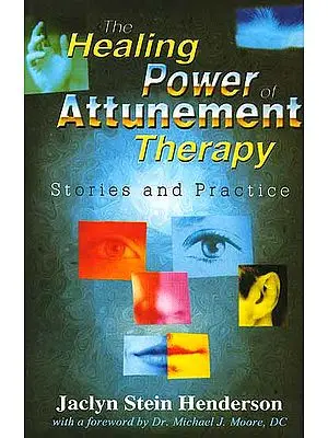 The Healing Power of Attunement Therapy: Stories and Practice