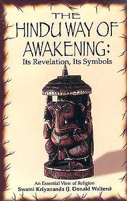 The Hindu Way of Awakening: Its Revelation, Its Symbols