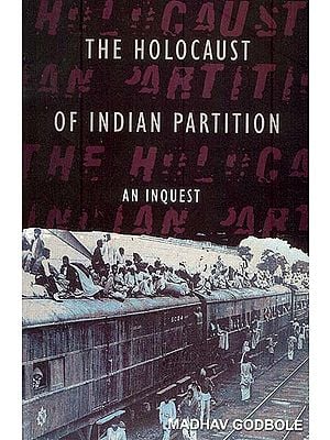 The Holocaust of Indian Partition: An Inquest