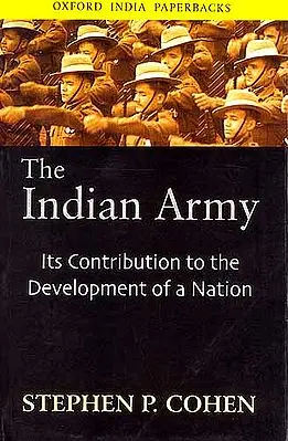 The Indian Army (Its Contribution to the Development of a Nation)