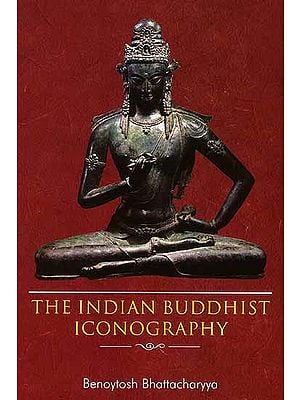 The Indian Buddhist Iconography