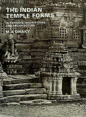 THE INDIAN TEMPLE FORMS:IN KARNATA INSCRIPTIONS AND 
ARCHITECTURE