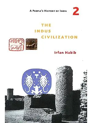 The Indus Civilization (A People's History of India - 2)
