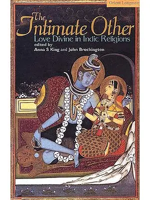 The Intimate Other: Love Divine in Indic Religions