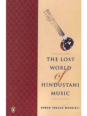 The Lost World of Hindustani Music