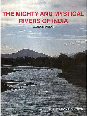 The Mighty and Mystical Rivers of India