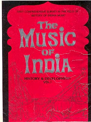 The Music of India History and Development: Volume I