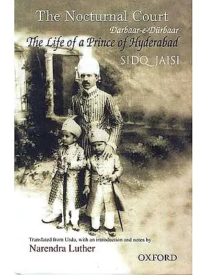 The Nocturnal Court Darbaar-e-Durbaar The Life of a Prince of Hyderabad