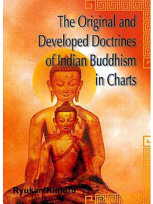 The Original and Developed Doctrines of Indian Buddhism In Charts