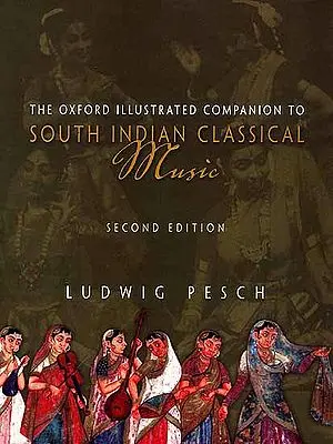 The Oxford Illustrated Companion to South Indian Classical Music (Second Edition)