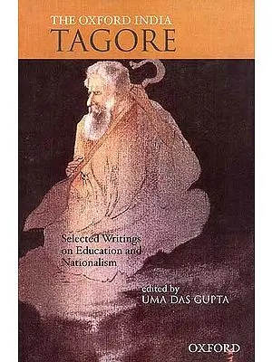 The Oxford India Tagore : Selected Writings on Education and Nationalism