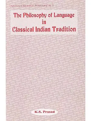 The Philosophy of Language in Classical Indian Tradition 