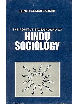 THE POSITIVE BACKGROUND OF HINDU SOCIOLOGY (OLD AND RARE BOOK)