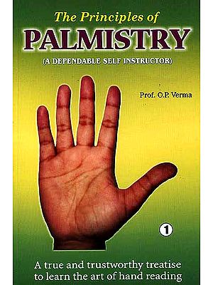 The Principles of Palmistry (A Dependable Self Instructor) (In Two Volumes)