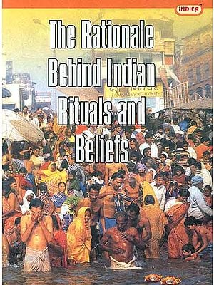 The Rationale Behind Indian Rituals and Beliefs