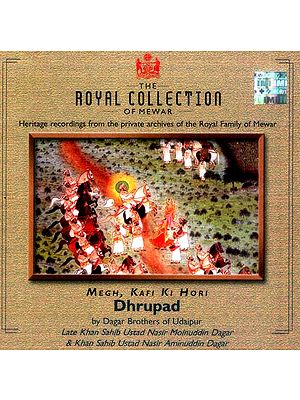 The Royal Collection of Mewar (Heritage Recordings from the Private Archives of the Royal Family of Mewar)… Megh, Kafi Ki Hori DHRUPAD (Audio CD)