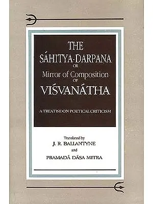 The Sahitya-Darpana or Mirror of Composition of Visvanatha: A Treatise on Poetical Criticism( A Rare Book)