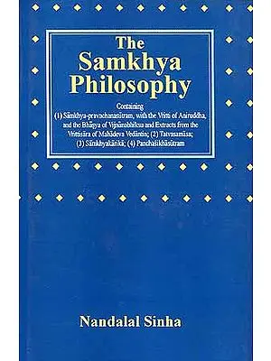 The Samkhya Philosophy (Containing (1) Samkhya-pravachanasutram, with Vritti of Aniruddha, and the Bhasya of Vijnanabhiksu and Extracts from the Vrittisara of Mahadeva Vedantin; (2) Tatvasamasa; (3) Samkhyakarika; (4) Panchasikhasutram)